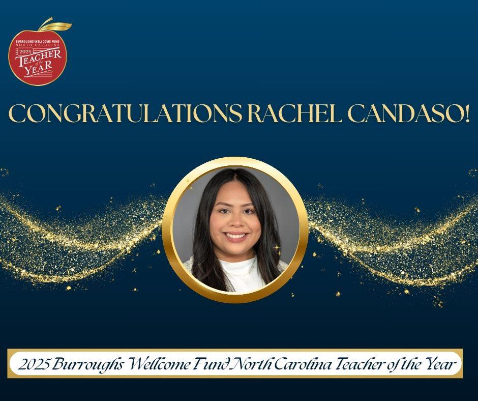 Graphic with a dark blue background and gold sparkles, featuring a circular portrait frame and the text &lsquo;Congratulations Rachel Candaso!&rsquo; along with a red emblem and banner stating &lsquo;2025 Burroughs Wellcome Fund North Carolina Teacher of the Year.&rsquo;