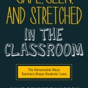 Safe Seen and Stretched in the Classroom book cover