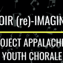 Choir (re)-Imagined: Project Appalachian Youth Chorale
